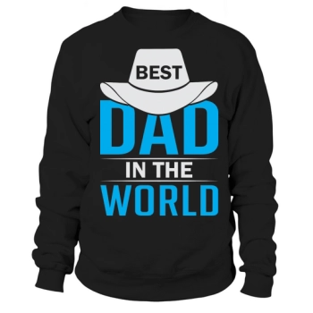 Best Dad in the World Sweatshirt