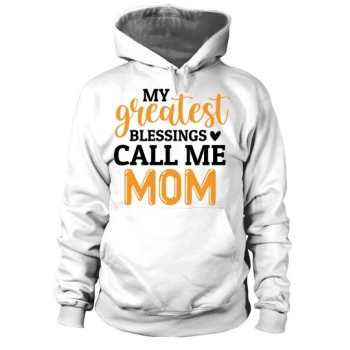 My Greatest Blessings Call Me Mom Hoodies