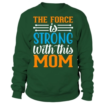 The Force Is Strong With This Mom Sweatshirt