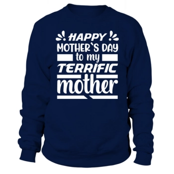 Happy Mother's Day to my awesome mom Sweatshirt