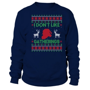 Christmas I Dont Like Catherings Sweatshirt