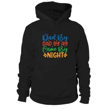 Dad By Ay Came By Night Hoodie