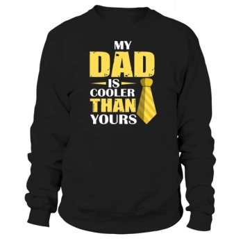 My dad is cooler than yours Sweatshirt