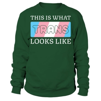 This is what trans looks like Sweatshirt