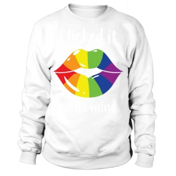 LGBT I Licked It So Sweatshirt