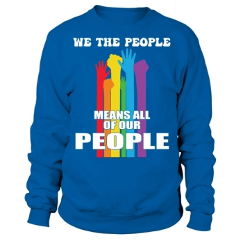 We The People Means All Our People Sweatshirt
