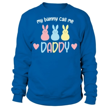 My Bunny Call Me Daddy Sweatshirt