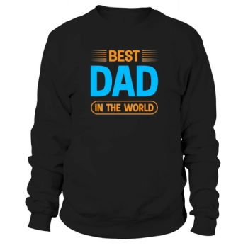 Best Dad in the World Sweatshirt