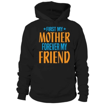 FIRST MY MOTHER FOREVER MY FRIEND Hooded Sweatshirt