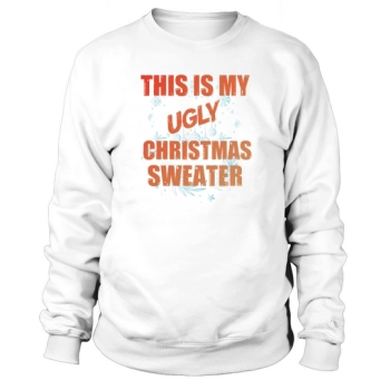 This Is My Ugly Christmas Sweatshirt