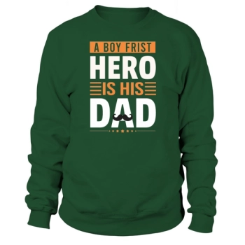 A boy's first hero is his dad Sweatshirt