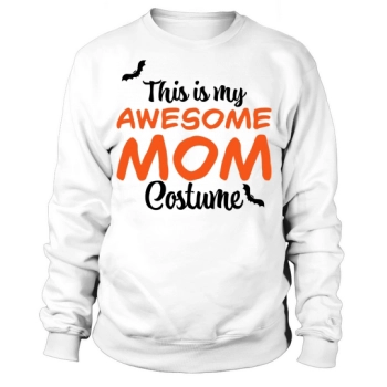 This is My Awesome Mom Costume Halloween Party Sweatshirt