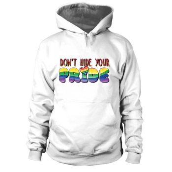 Dont Hide Your Pride LGBT Hoodies