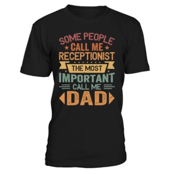 Some people call me receptionist, the most important call me Dad.