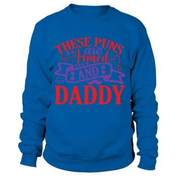 These puns are armed and Daddy Sweatshirt