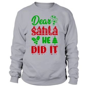 Dear Santa Ha done it Ugly Christmas Sweatshirt