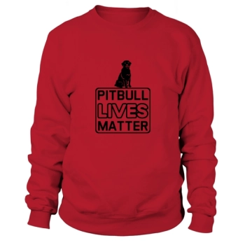 Dog Quotes Pitbull Lives Matter Sweatshirt