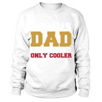 Bonus Dad Like A Sad Only Cooler Sweatshirt