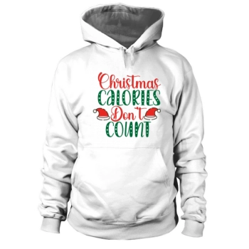 Christmas Calories Dont Count Hoodies