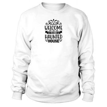 Welcome To Our Haunted House Halloween Costume Sweatshirt