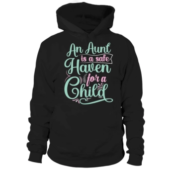 An aunt is a safe haven for a child Hoodies