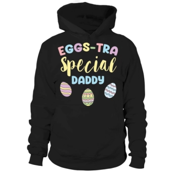 Eggs Tra Special Daddy Hoodies