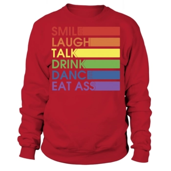 Smile Laugh Talk Drink Dance Sweatshirt