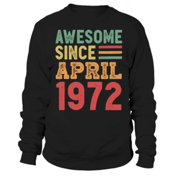 Awesome Since April 1972 50th Birthday Gift Sweatshirt