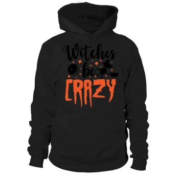 Witches Be Crazy Hoodies