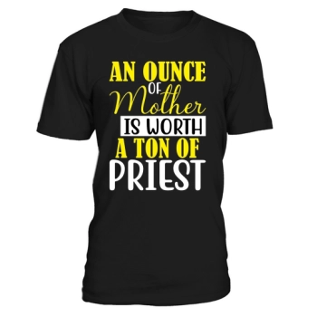 AN OUNCE OF MOM IS WORTH A TON OF PRIEST