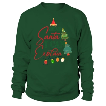 Dear Santa, I Can Explain Sweatshirt