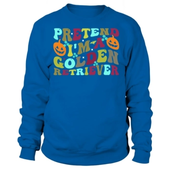 Pretend Im A Golden Retriever Funny Halloween Typography Sweatshirt