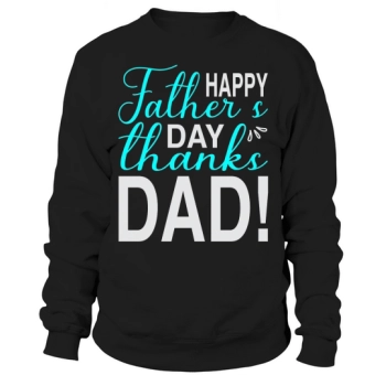 Happy Father's Day Thank You Dad Sweatshirt