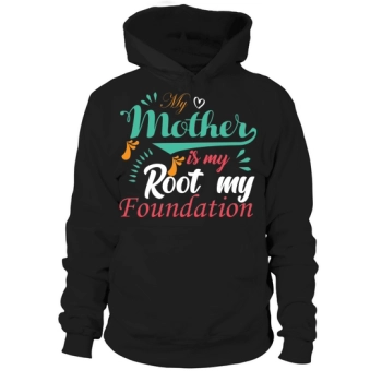 My mother is my root Hoodies