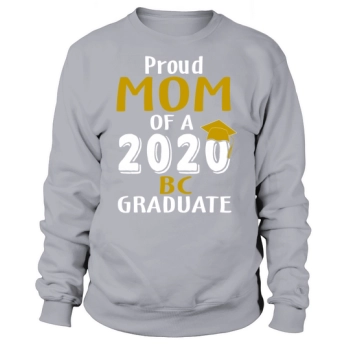 Proud Mom of a 2020 Bc Boston College Graduate Sweatshirt