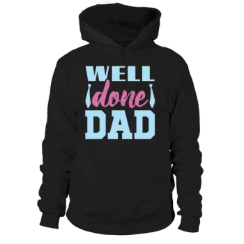 Well Done Dad Fathers Day Hoodies