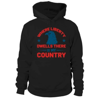 Where Liberty Dwells There Is My Country Hoodies