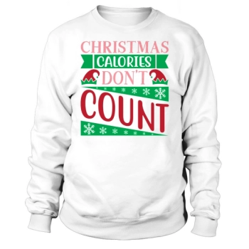 CHRISTMAS CALORIES DONT COUNT Sweatshirt