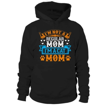 Im Not A Regular Mom Im A Cat Mom Hoodies