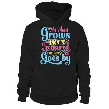 An aunt becomes more precious as time goes by Hoodies