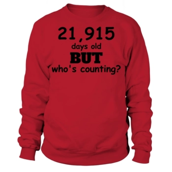21,915 days old but who's counting Funny 60th Birthday Sweatshirt