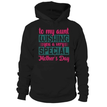 To my aunt, I wish you a very special Mother's Day Hoodies