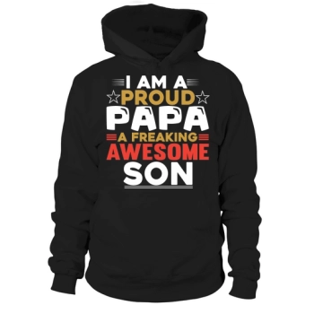 I am a proud dad A freakin' awesome son Hoodies