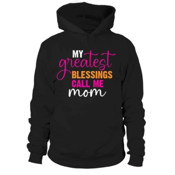 My Greatest Blessings Call Me Mom Hoodies