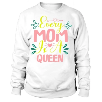 Every Mom Is A Queen Sweatshirt