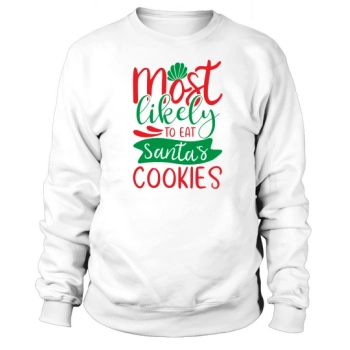 Most Likely To Eat Santa Cookies Sweatshirt