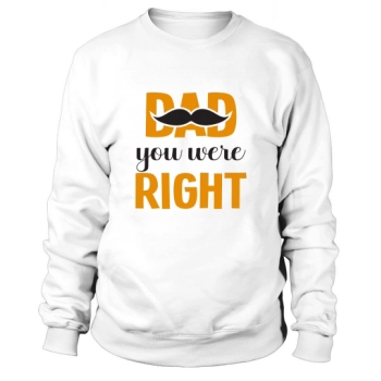 Daddy You Were Right Sweatshirt