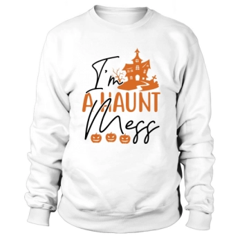 I'm a Haunted Mess Halloween Costume Sweatshirt