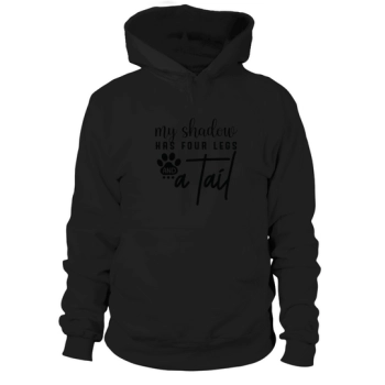 Dog Quotes My shadow has four legs Hooded Sweatshirt