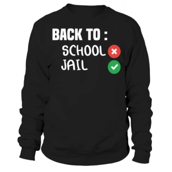 Back To School Jail Funny School Jail Quote Sweatshirt